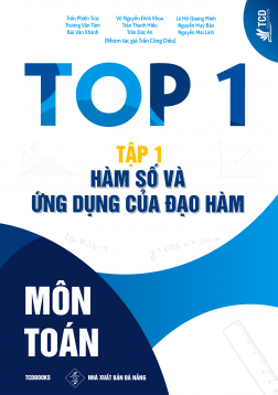 TOP 1 MÔN TOÁN - TẬP 1. HÀM SỐ VÀ ỨNG DỤNG CỦA ĐẠO HÀM