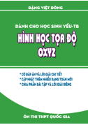 Hình Học Tọa Độ Oxyz (dành cho HS Yếu - TB) - Đặng Việt Đông