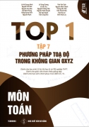 TOP 1 MÔN TOÁN - TẬP 7. PHƯƠNG PHÁP TỌA ĐỘ TRONG KHÔNG GIAN OXYZ